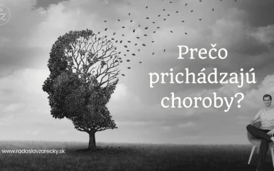 PREČO PRICHÁDZAJÚ CHOROBY?